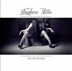 Elsewhere Shine : Mater Morbi